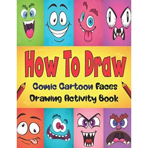 Publishing, Arigato How To Draw Comic Cartoon Faces: Learn To Draw Cartoon Step By Step With Copy Method Guide . Fun And Comic Over 20 Illustration To Practice Drawing Skills . How To Draw Cartoon Faces For Kids 9 12 Publishing, Arigato How To Draw Comic Cartoon Faces: Learn To Draw Cartoon Step By Step With Copy Method Guide . Fun And Comic Over 20 Illustration To Practice Drawing Skills . How To Draw Cartoon Faces For Kids 9 12