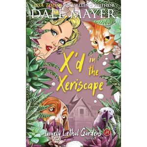 Mayer, Dale X'd in the Xeriscape (Lovely Lethal Gardens) Mayer, Dale X'd in the Xeriscape (Lovely Lethal Gardens)