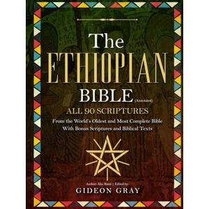 Rumi, Abu The Ethiopian Bible (Annotated): All 90 Scriptures From the World’s Oldest and Most Complete Bible With Bonus Scriptures and Biblical Texts Rumi, Abu The Ethiopian Bible (Annotated): All 90 Scriptures From the World’s Oldest and Most Complete Bible With Bonus Scriptures and Biblical Texts