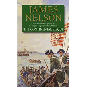 Nelson, James The Continental Risque: A captivating and stirring maritime adventure that will have you gripped Nelson, James The Continental Risque: A captivating and stirring maritime adventure that will have you gripped