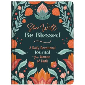 Compiled by Barbour Staff She Will Be Blessed: A Daily Devotional Journal for Women of Faith Compiled by Barbour Staff She Will Be Blessed: A Daily Devotional Journal for Women of Faith