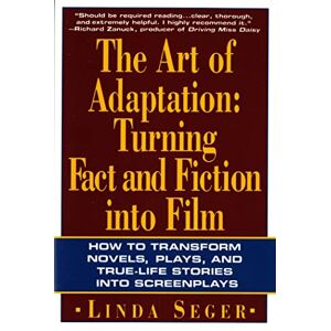 Seger, Linda The Art of Adaptation: Turning Fact and Fiction into Film (Owl Books) Seger, Linda The Art of Adaptation: Turning Fact and Fiction into Film (Owl Books)