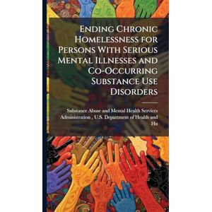 Ending Chronic Homelessness for Persons With Serious Mental Illnesses and Co-Occurring Substance Use Disorders Ending Chronic Homelessness for Persons With Serious Mental Illnesses and Co-Occurring Substance Use Disorders