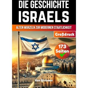 Skriuwer.com Die Geschichte Israels: Von alten Wurzeln zur modernen Staatlichkeit (Die Geschichte der Länder) Skriuwer.com Die Geschichte Israels: Von alten Wurzeln zur modernen Staatlichkeit (Die Geschichte der Länder)