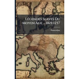(Hieromonach), Domentijan LÃ(c)gendes Slaves Du Moyen à ge ... 1169-1237 (Hieromonach), Domentijan LÃ(c)gendes Slaves Du Moyen à ge ... 1169-1237