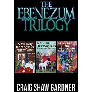 Gardner, Craig Shaw The Ebenezum Trilogy Gardner, Craig Shaw The Ebenezum Trilogy