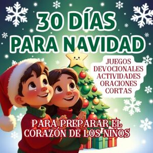 Paths, Bible 30 DIAS PARA NAVIDAD LIBRO NAVIDEÑO PARA NIÑOS EN ESPAÑOL: JUEGOS, DEVOCIONALES, ACTIVIDADES Y ORACIONES CORTAS PARA PREPARAR EL CORAZON IDEAL DE 6 A 12 AÑOS Paths, Bible 30 DIAS PARA NAVIDAD LIBRO NAVIDEÑO PARA NIÑOS EN ESPAÑOL: JUEGOS, DEVOCIONALES, ACTIVIDADES Y ORACIONES CORTAS PARA PREPARAR EL CORAZON IDEAL DE 6 A 12 AÑOS