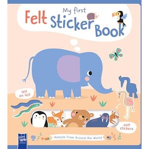 Yoyo Books My First Felt Sticker Book: Animals from Around the World Yoyo Books My First Felt Sticker Book: Animals from Around the World