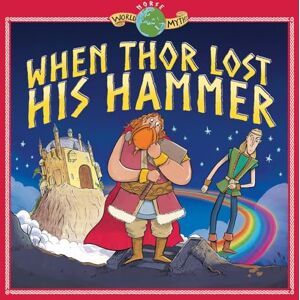 Tom Knight When Thor Lost his Hammer (World Myths Series) Tom Knight When Thor Lost his Hammer (World Myths Series)