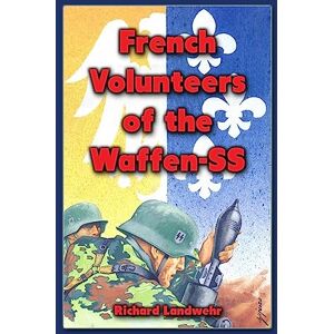 Landwehr Jr., Richard W. French Volunteers of the Waffen-SS Landwehr Jr., Richard W. French Volunteers of the Waffen-SS