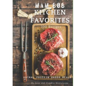 Monteleone, Cynthia MAM 808 Kitchen Favorites: Animal protein based recipes. Paleo, keto, carnivore, gluten free and grain free. Monteleone, Cynthia MAM 808 Kitchen Favorites: Animal protein based recipes. Paleo, keto, carnivore, gluten free and grain free.