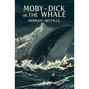 Melville, Herman Moby-Dick: or, The Whale Melville, Herman Moby-Dick: or, The Whale