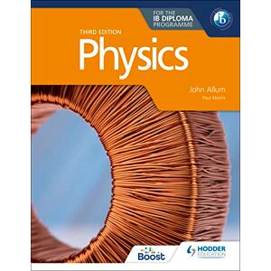 Allum, John Physics for the IB Diploma Third edition: Hodder Education Group Allum, John Physics for the IB Diploma Third edition: Hodder Education Group