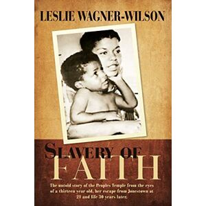 Wilson Slavery of Faith: The untold story of the Peoples Temple from the eyes of a thirteen year old, her escape from Jonestown at 20 and life 30 years later. Wilson Slavery of Faith: The untold story of the Peoples Temple from the eyes of a thirteen year old, her escape from Jonestown at 20 and life 30 years later.
