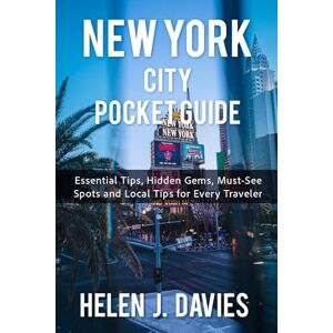 DAVIES, HELEN J. NEW YORK CITY POCKET GUIDE: Essential Tips, Hidden Gems, Must-See Spots and Local Tips for Every Traveler DAVIES, HELEN J. NEW YORK CITY POCKET GUIDE: Essential Tips, Hidden Gems, Must-See Spots and Local Tips for Every Traveler