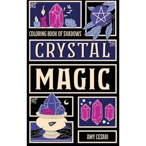 Cesari, Amy Coloring Book of Shadows: Crystal Magic Cesari, Amy Coloring Book of Shadows: Crystal Magic