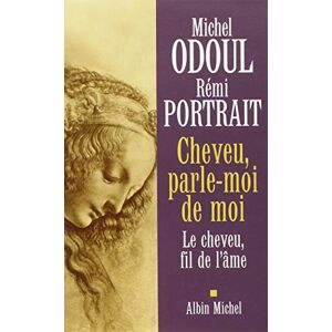 Odoul, Michel Cheveu, parle-moi de moi: Le cheveu, fil de l'âme Odoul, Michel Cheveu, parle-moi de moi: Le cheveu, fil de l'âme