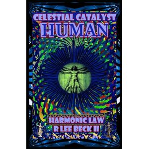 Lee Celestial Catalyst: Human, Harmonic Law Lee Celestial Catalyst: Human, Harmonic Law
