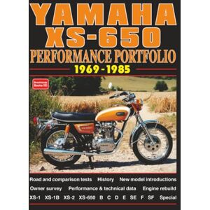 Brooklands Books Ltd Yamaha XS-650 Performance Portfolio 1969-1985: Road Test Book Brooklands Books Ltd Yamaha XS-650 Performance Portfolio 1969-1985: Road Test Book