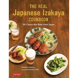 Wataru Yokota The Real Japanese Izakaya Cookbook: 120 Classic Bar Bites from Japan Wataru Yokota The Real Japanese Izakaya Cookbook: 120 Classic Bar Bites from Japan
