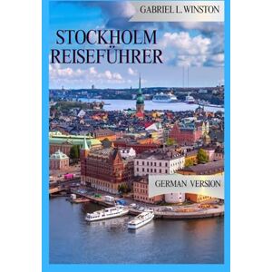 L. Winston, Gabriel STOCKHOLM REISEFÜHRER L. Winston, Gabriel STOCKHOLM REISEFÜHRER