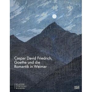 Caspar David Friedrich Goethe Und Die Romantik In Weimar /anglais: Katalog zur Ausstellung im Schiller-Museum Weimar; Kunstgeschichte; Kunst der Weimarer Klassik Caspar David Friedrich Goethe Und Die Romantik In Weimar /anglais: Katalog zur Ausstellung im Schiller-Museum Weimar; Kunstgeschichte; Kunst der Weimarer Klassik