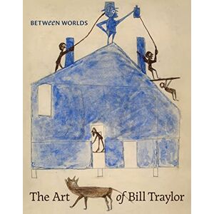 Umberger, Leslie Between Worlds – The Art of Bill Traylor Umberger, Leslie Between Worlds – The Art of Bill Traylor