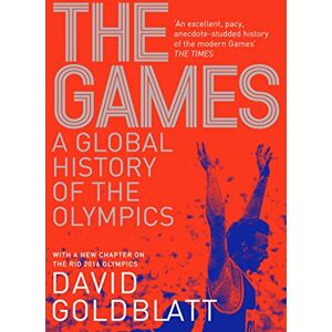 Goldblatt, David The Games: A Global History of the Olympics Goldblatt, David The Games: A Global History of the Olympics
