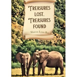 Ray, Sharon Treasures Lost, Treasures Found Ray, Sharon Treasures Lost, Treasures Found