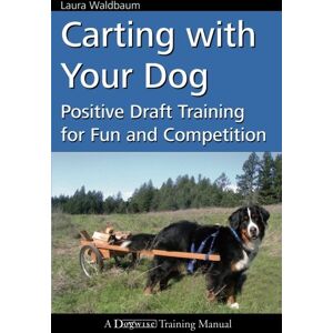 Waldbaum, Laura Carting with Your Dog: Positive Draft Training for Fun and Competition (Dogwise Training Manual) Waldbaum, Laura Carting with Your Dog: Positive Draft Training for Fun and Competition (Dogwise Training Manual)