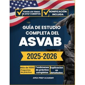 ACADEMY, APEX PREP GUÍA DE ESTUDIO COMPLETA DEL ASVAB 2025-2026: Tu Guía Completa para el Examen: 7 Prácticas Completas, 1000+ Preguntas, Respuestas Detalladas y Estrategias de Éxito ACADEMY, APEX PREP GUÍA DE ESTUDIO COMPLETA DEL ASVAB 2025-2026: Tu Guía Completa para el Examen: 7 Prácticas Completas, 1000+ Preguntas, Respuestas Detalladas y Estrategias de Éxito