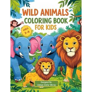 Mirza, Mr. Usman Zafar 120+ Wild Animal Coloring Book for Kids Ages 3-6: A Fun Jumbo Activity Book with Easy Jungle, Safari, and Forest Animals for Boys, and Girls Coloring Book for Toddlers and Preschool Kids Mirza, Mr. Usman Zafar 120+ Wild Animal Coloring Book for Kids Ages 3-6: A Fun Jumbo Activity Book with Easy Jungle, Safari, and Forest Animals for Boys, and Girls Coloring Book for Toddlers and Preschool Kids