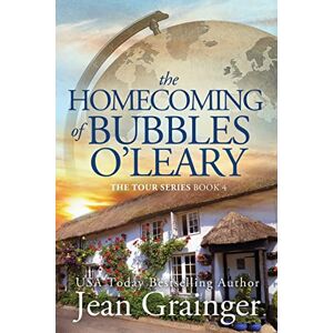 Grainger, Jean The Homecoming of Bubbles O'Leary: The Tour Series Book 4 Grainger, Jean The Homecoming of Bubbles O'Leary: The Tour Series Book 4