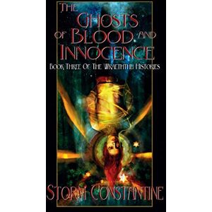 Constantine, Storm The Ghosts of Blood and Innocence: Book Three of The Wraeththu Histories: 3 Constantine, Storm The Ghosts of Blood and Innocence: Book Three of The Wraeththu Histories: 3