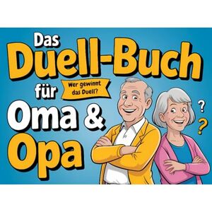 Reimann, Florian Das Duell-Buch für Oma & Opa: Das lustige Spiel- und Ratebuch für Senioren – Wer kennt sich besser? Reimann, Florian Das Duell-Buch für Oma & Opa: Das lustige Spiel- und Ratebuch für Senioren – Wer kennt sich besser?