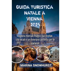 Marina Guida Turistica Natale A Vienna 2025: Esplora mercati magici, luci festive, cibi locali e un itinerario perfetto per le vacanze Marina Guida Turistica Natale A Vienna 2025: Esplora mercati magici, luci festive, cibi locali e un itinerario perfetto per le vacanze