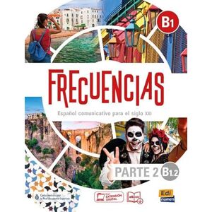 Frecuencias Equipo Frecuencias B1 : Part 2 : B1.2 Student Book: Part two of Frecuencias B1 course with coded access to the ELETeca and the eBook Frecuencias Equipo Frecuencias B1 : Part 2 : B1.2 Student Book: Part two of Frecuencias B1 course with coded access to the ELETeca and the eBook