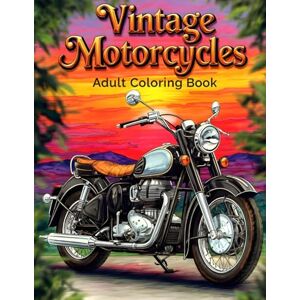 Norris, Henry Vintage Motorcycles Adult Coloring Book: 38 Detailed Pages with Oldtimer Motors Details, Timeless Riding Style and Scenic Highway Moments – Ideal for ... on the Road Collection by Henry Norris) Norris, Henry Vintage Motorcycles Adult Coloring Book: 38 Detailed Pages with Oldtimer Motors Details, Timeless Riding Style and Scenic Highway Moments – Ideal for ... on the Road Collection by Henry Norris)