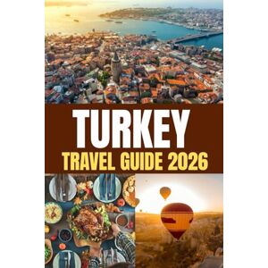 MORGAN, REED TURKEY TRAVEL GUIDE 2026: Sun, Sea, Mountains, and History — Everything You Need to Explore Turkey in 2026 MORGAN, REED TURKEY TRAVEL GUIDE 2026: Sun, Sea, Mountains, and History — Everything You Need to Explore Turkey in 2026