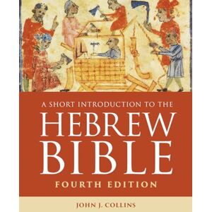 John J Collins A Short Introduction to the Hebrew Bible 4th Edition: Fourth Edition John J Collins A Short Introduction to the Hebrew Bible 4th Edition: Fourth Edition