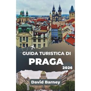 Barney, David Guida turistica di Praga 2026: Scopri il patrimonio vivente attraverso i suoi festival, l'architettura e le tradizioni locali Barney, David Guida turistica di Praga 2026: Scopri il patrimonio vivente attraverso i suoi festival, l'architettura e le tradizioni locali