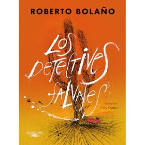 Bolaño, Roberto Los Detectives Salvajes (Edición Ilustrada) / The Savage Detectives (Illustrated Edition) (Alfaguara) Bolaño, Roberto Los Detectives Salvajes (Edición Ilustrada) / The Savage Detectives (Illustrated Edition) (Alfaguara)