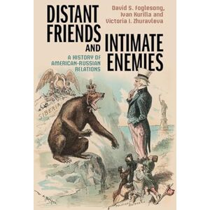 Foglesong, David S. Distant Friends and Intimate Enemies: A History of American-Russian Relations Foglesong, David S. Distant Friends and Intimate Enemies: A History of American-Russian Relations