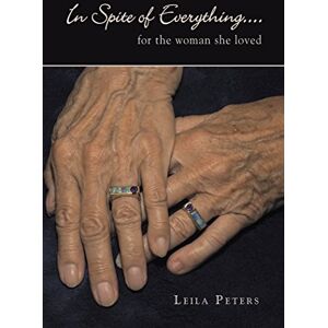 AuthorHouse In Spite of Everything....: For the Woman She Loved AuthorHouse In Spite of Everything....: For the Woman She Loved