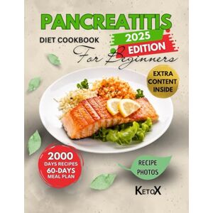 KetoX, KetoX PANCREATITIS DIET COOKBOOK FOR BEGINNERS: A Complete Guide with Easy, Anti-Inflammatory Recipes and 60-Day Meal Plans for Managing Pancreatitis, Relieving Symptoms. and Supporting Digestive Wellness KetoX, KetoX PANCREATITIS DIET COOKBOOK FOR BEGINNERS: A Complete Guide with Easy, Anti-Inflammatory Recipes and 60-Day Meal Plans for Managing Pancreatitis, Relieving Symptoms. and Supporting Digestive Wellness