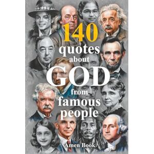 Wierzbow, Sasha 140 God Quotes from Einstein, Lincoln, Twain & Famous People (with Scripture References): Discover Divine Wisdom – Inspiring Bible Verses & Quotes for Comfort, Motivation & Faith Wierzbow, Sasha 140 God Quotes from Einstein, Lincoln, Twain & Famous People (with Scripture References): Discover Divine Wisdom – Inspiring Bible Verses & Quotes for Comfort, Motivation & Faith