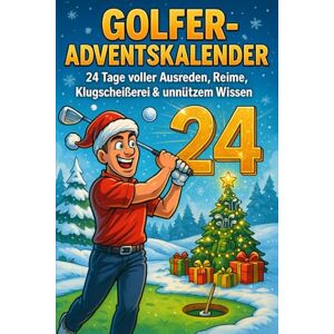 Kreativwelt, Piepers Golfer-Adventskalender – 24 Tage voller Ausreden, Reime, Klugscheißerei & unnützem Wissen Kreativwelt, Piepers Golfer-Adventskalender – 24 Tage voller Ausreden, Reime, Klugscheißerei & unnützem Wissen