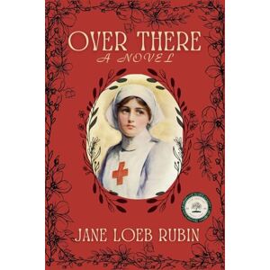 Rubin, Jane Loeb Over There: A Gilded City Series: 3 Rubin, Jane Loeb Over There: A Gilded City Series: 3