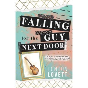 Lovett, London Falling for the Guy Next Door: A Sweet Small Town Rock Star Romance (Whisper Cove Sweet Romance) Lovett, London Falling for the Guy Next Door: A Sweet Small Town Rock Star Romance (Whisper Cove Sweet Romance)