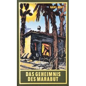May, Karl Das Geheimnis des Marabut: Roman Band 57 der Gesammelten Werke May, Karl Das Geheimnis des Marabut: Roman Band 57 der Gesammelten Werke